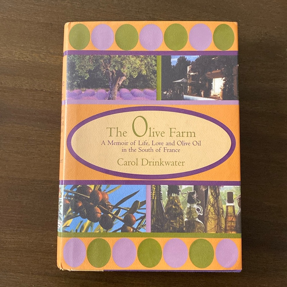Olive Farm A Memoir of Life, Love and Olive Oil in the South of France